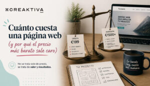 Cuánto cuesta una página web (y por qué el precio más barato sale caro) - Creaktiva